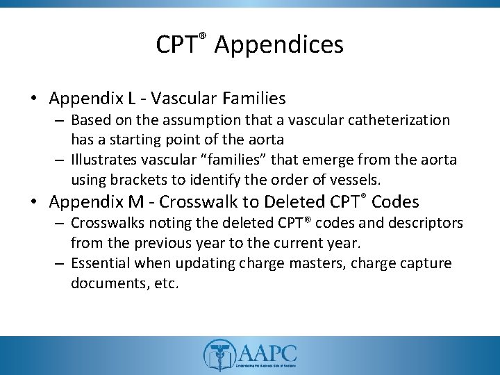 CPT® Appendices • Appendix L - Vascular Families – Based on the assumption that