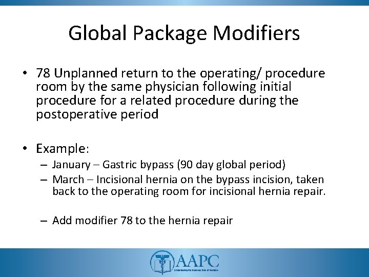 Global Package Modifiers • 78 Unplanned return to the operating/ procedure room by the