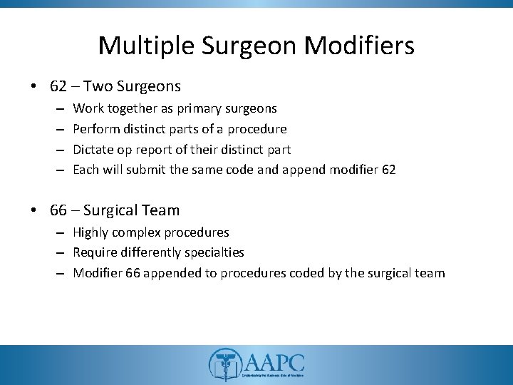 Multiple Surgeon Modifiers • 62 – Two Surgeons – – Work together as primary