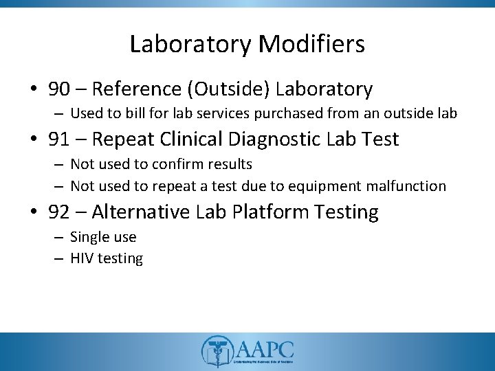 Laboratory Modifiers • 90 – Reference (Outside) Laboratory – Used to bill for lab