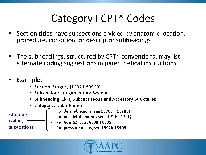 Category I CPT® Codes • Section titles have subsections divided by anatomic location, procedure,