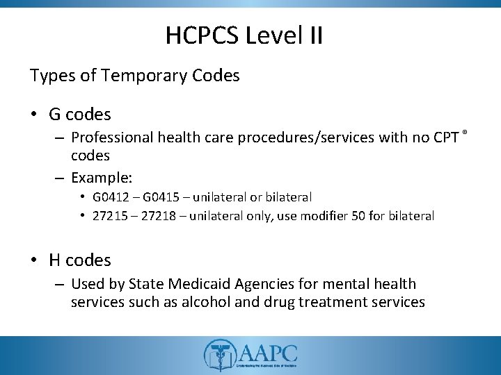 HCPCS Level II Types of Temporary Codes • G codes – Professional health care