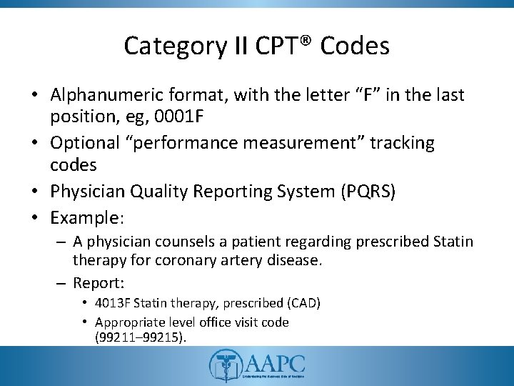 Category II CPT® Codes • Alphanumeric format, with the letter “F” in the last