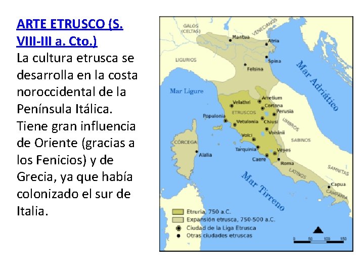 ARTE ETRUSCO (S. VIII-III a. Cto. ) La cultura etrusca se desarrolla en la