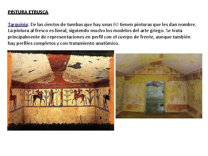 PINTURA ETRUSCA Tarquinia: De las cientos de tumbas que hay unas 60 tienen pinturas