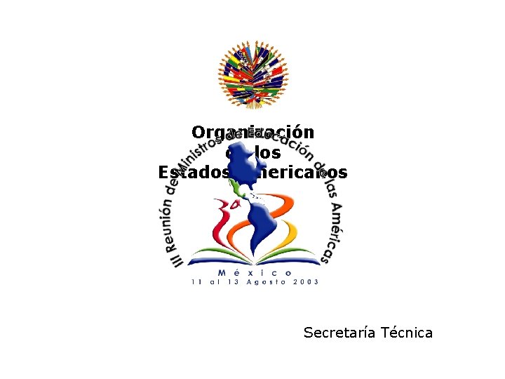 Organización de los Estados Americanos Secretaría Técnica 