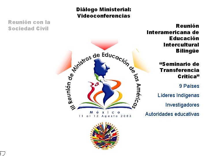 Reunión con la Sociedad Civil Diálogo Ministerial: Videoconferencias Reunión Interamericana de Educación Intercultural Bilingûe