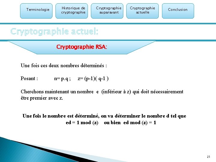 Terminologie Historique de cryptographie Cryptographie auparavant Cryptographie actuelle Conclusion Cryptographie actuel: Cryptographie RSA: Une