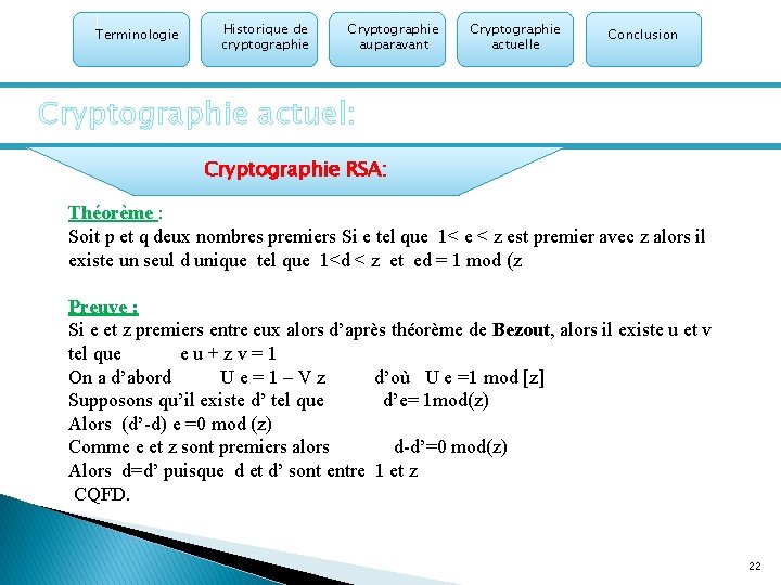 Terminologie Historique de cryptographie Cryptographie auparavant Cryptographie actuelle Conclusion Cryptographie actuel: Cryptographie RSA: Théorème