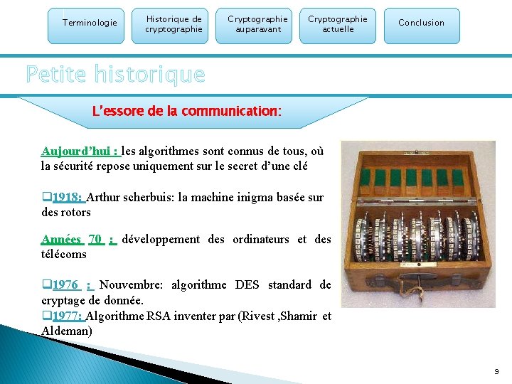Terminologie Historique de cryptographie Cryptographie auparavant Cryptographie actuelle Conclusion Petite historique L’essore de la