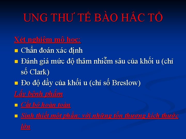 UNG THƯ TẾ BÀO HẮC TỐ Xét nghiệm mô học: n Chẩn đoán xác