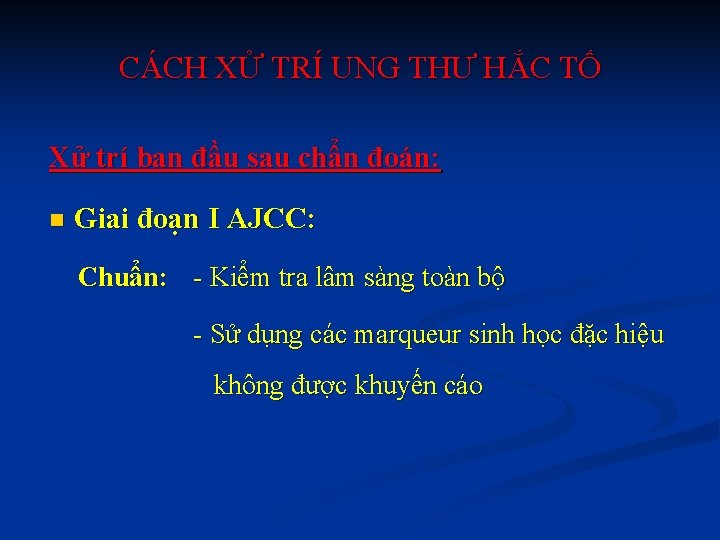 CÁCH XỬ TRÍ UNG THƯ HẮC TỐ Xử trí ban đầu sau chẩn đoán: