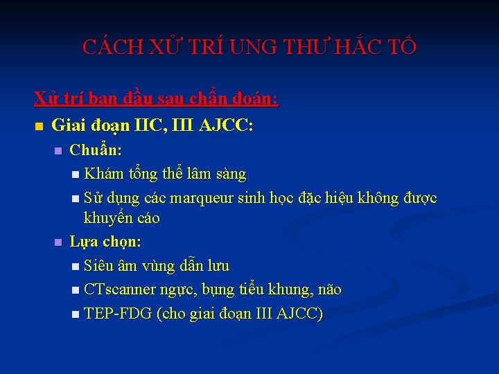 CÁCH XỬ TRÍ UNG THƯ HẮC TỐ Xử trí ban đầu sau chẩn đoán: