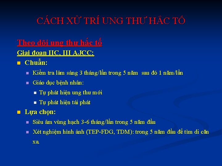 CÁCH XỬ TRÍ UNG THƯ HẮC TỐ Theo dõi ung thư hắc tố Giai