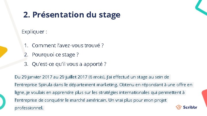 2. Présentation du stage Expliquer : 1. Comment l’avez-vous trouvé ? 2. Pourquoi ce