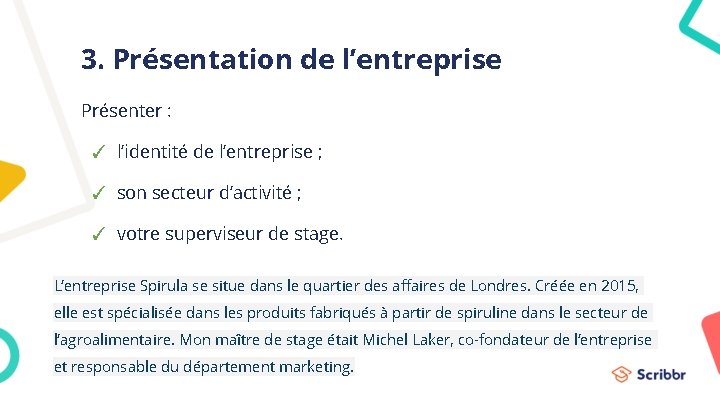 3. Présentation de l’entreprise Présenter : ✓ l’identité de l’entreprise ; ✓ son secteur