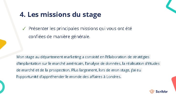 4. Les missions du stage ✓ Présenter les principales missions qui vous ont été