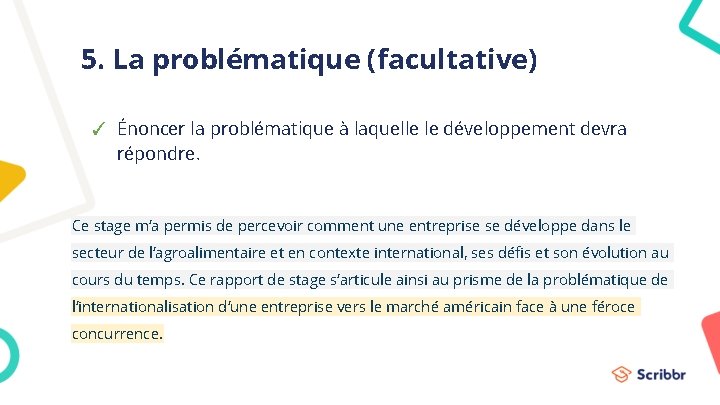 5. La problématique (facultative) ✓ Énoncer la problématique à laquelle le développement devra répondre.