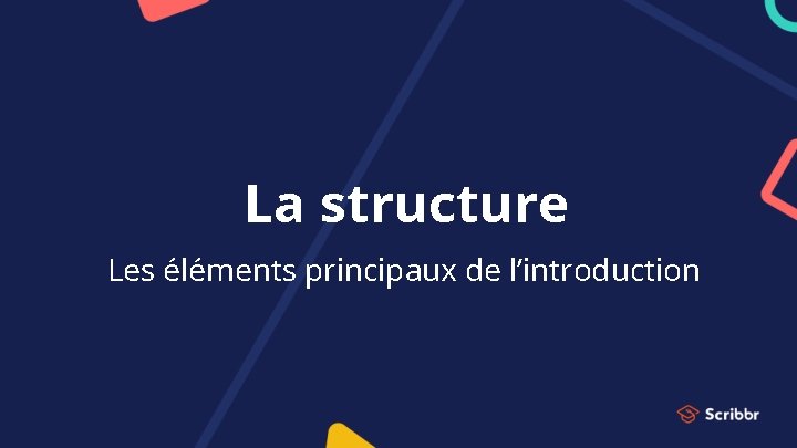 La structure Les éléments principaux de l’introduction 