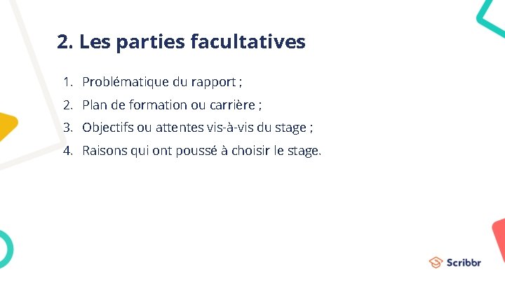 2. Les parties facultatives 1. Problématique du rapport ; 2. Plan de formation ou
