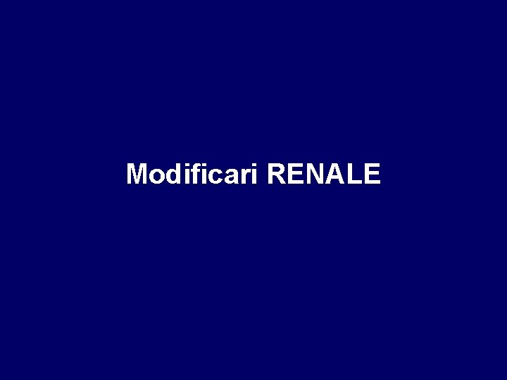 Modificari RENALE 