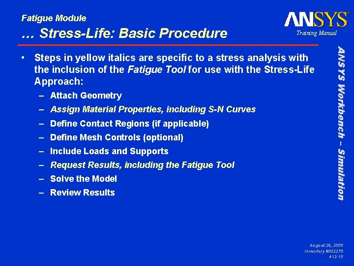 Fatigue Module … Stress-Life: Basic Procedure Training Manual – Attach Geometry – Assign Material