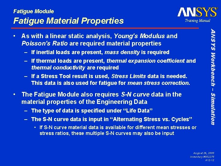 Fatigue Module Fatigue Material Properties Training Manual – If inertial loads are present, mass