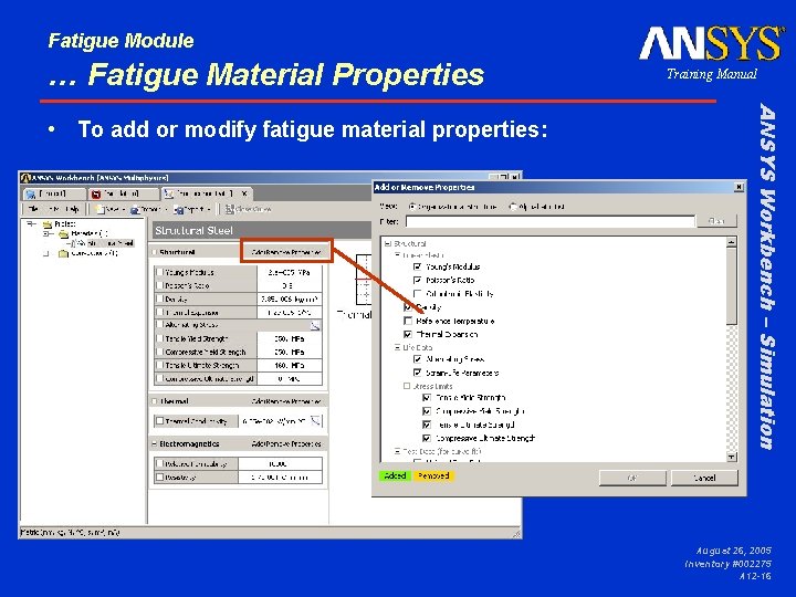 Fatigue Module … Fatigue Material Properties ANSYS Workbench – Simulation • To add or