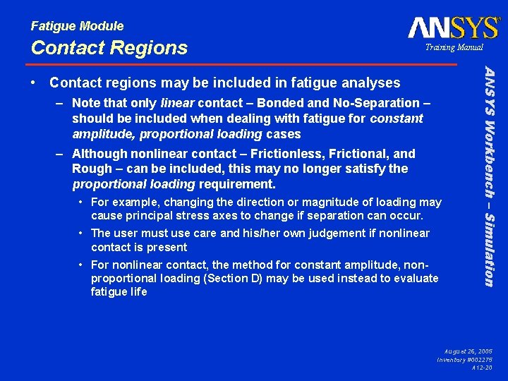 Fatigue Module Contact Regions Training Manual – Note that only linear contact – Bonded