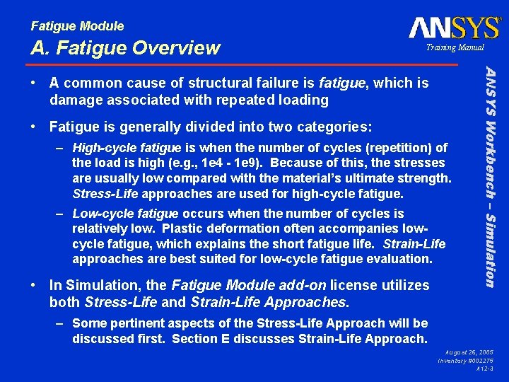 Fatigue Module A. Fatigue Overview Training Manual • Fatigue is generally divided into two