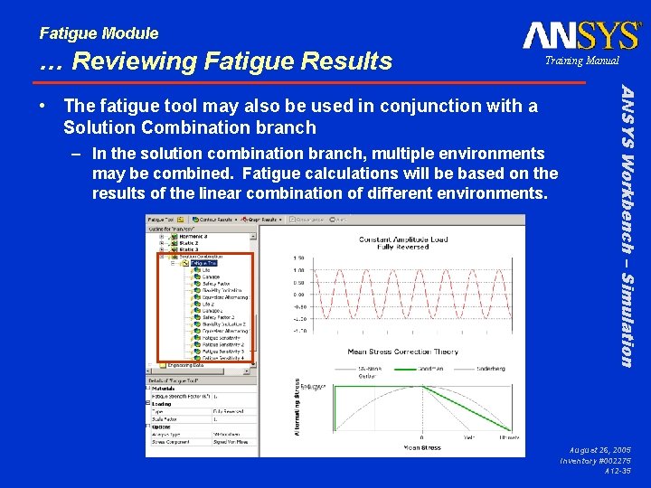 Fatigue Module … Reviewing Fatigue Results Training Manual – In the solution combination branch,