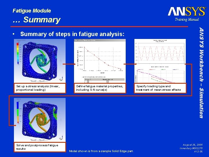 Fatigue Module … Summary Training Manual Set up a stress analysis (linear, proportional loading)