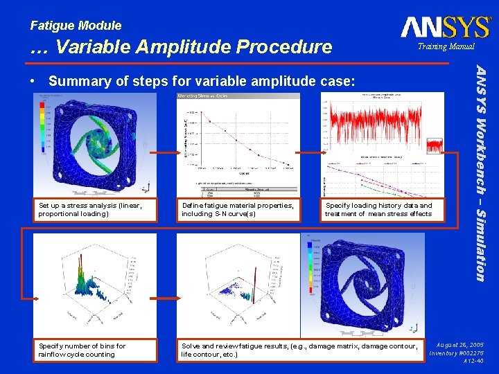 Fatigue Module … Variable Amplitude Procedure Training Manual Set up a stress analysis (linear,