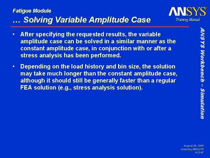 Fatigue Module … Solving Variable Amplitude Case Training Manual • Depending on the load