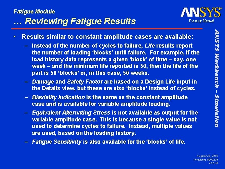 Fatigue Module … Reviewing Fatigue Results Training Manual – Instead of the number of