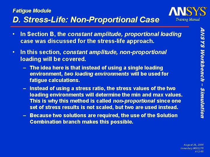 Fatigue Module D. Stress-Life: Non-Proportional Case Training Manual • In this section, constant amplitude,