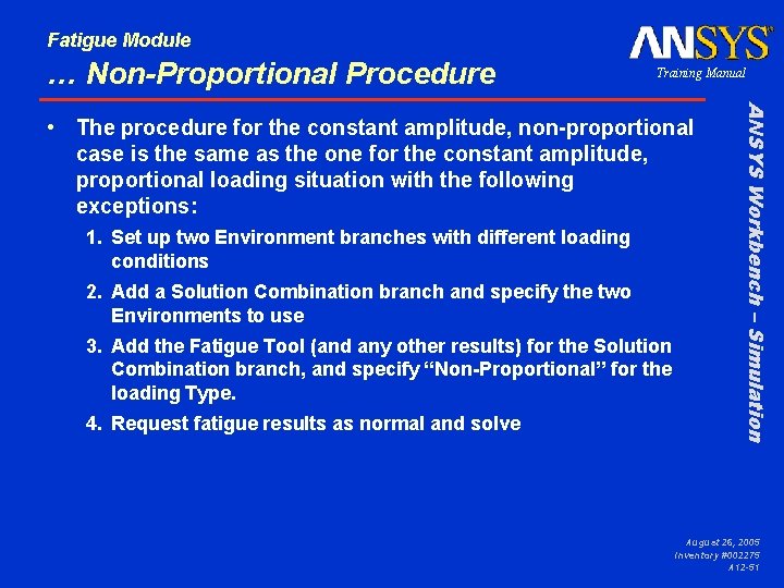 Fatigue Module … Non-Proportional Procedure Training Manual 1. Set up two Environment branches with
