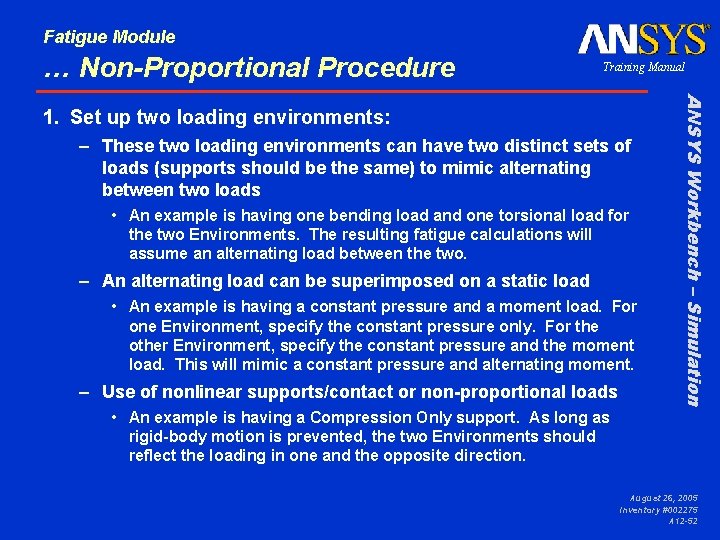 Fatigue Module … Non-Proportional Procedure Training Manual – These two loading environments can have