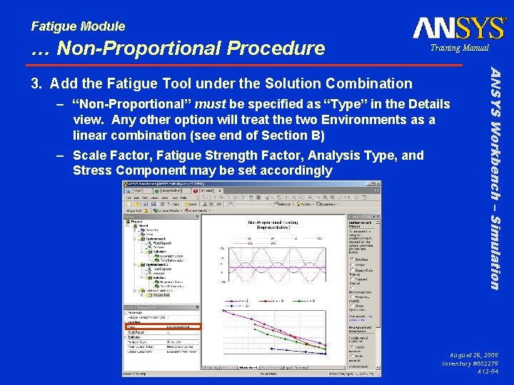 Fatigue Module … Non-Proportional Procedure Training Manual – “Non-Proportional” must be specified as “Type”