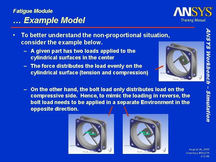 Fatigue Module … Example Model Training Manual – A given part has two loads