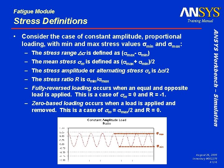 Fatigue Module Stress Definitions Training Manual – The stress range Ds is defined as