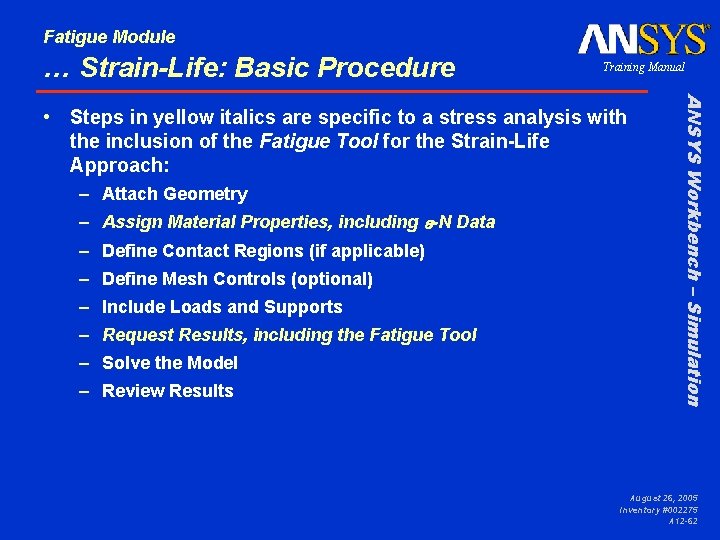 Fatigue Module … Strain-Life: Basic Procedure Training Manual – Attach Geometry – Assign Material