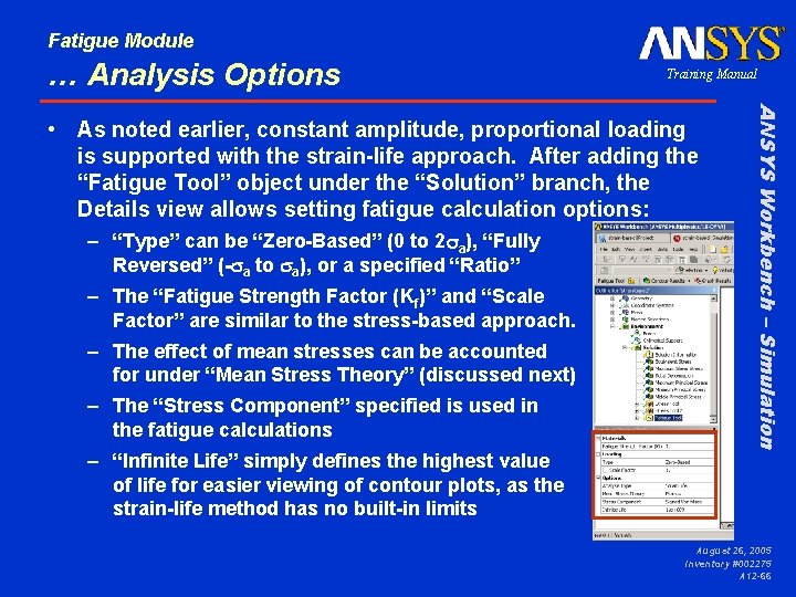 Fatigue Module … Analysis Options Training Manual – “Type” can be “Zero-Based” (0 to