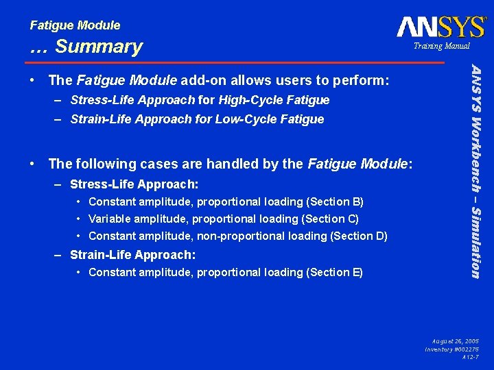 Fatigue Module … Summary – Stress-Life Approach for High-Cycle Fatigue – Strain-Life Approach for