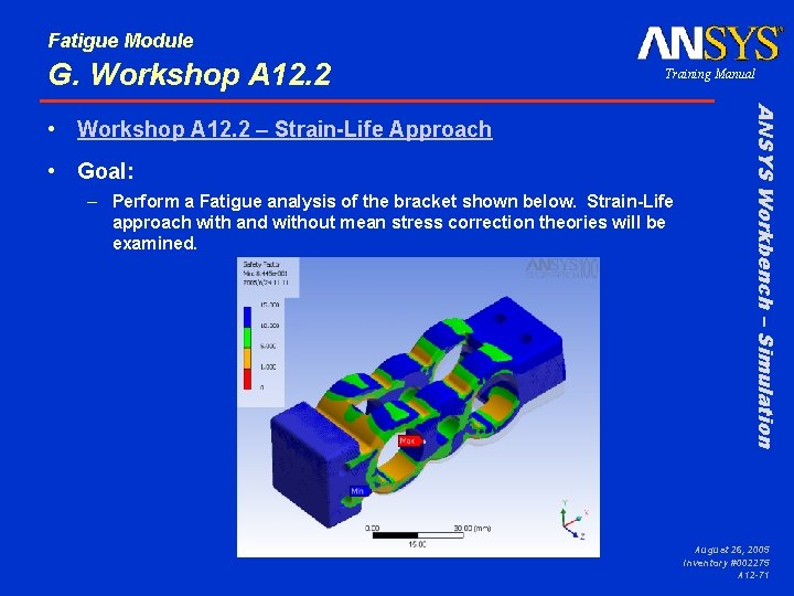 Fatigue Module G. Workshop A 12. 2 Training Manual • Goal: – Perform a