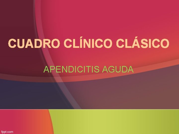 CUADRO CLÍNICO CLÁSICO APENDICITIS AGUDA 