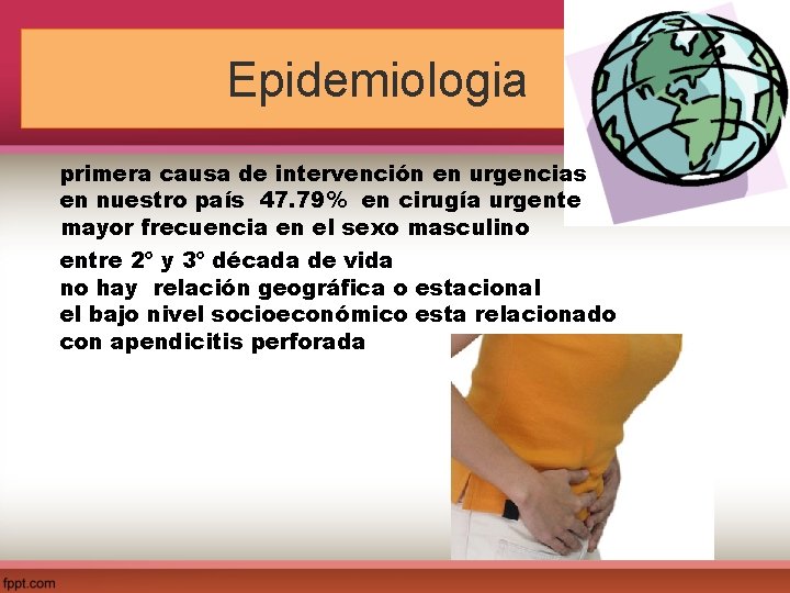 Epidemiologia primera causa de intervención en urgencias en nuestro país 47. 79% en cirugía