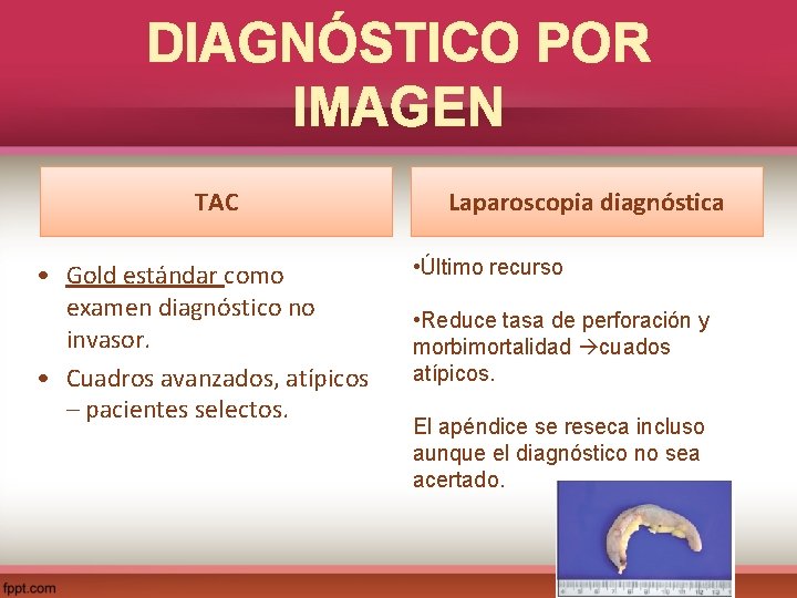 DIAGNÓSTICO POR IMAGEN TAC • Gold estándar como examen diagnóstico no invasor. • Cuadros
