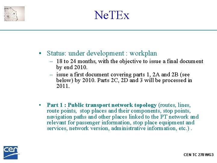 Ne. TEx • Status: under development : workplan – 18 to 24 months, with