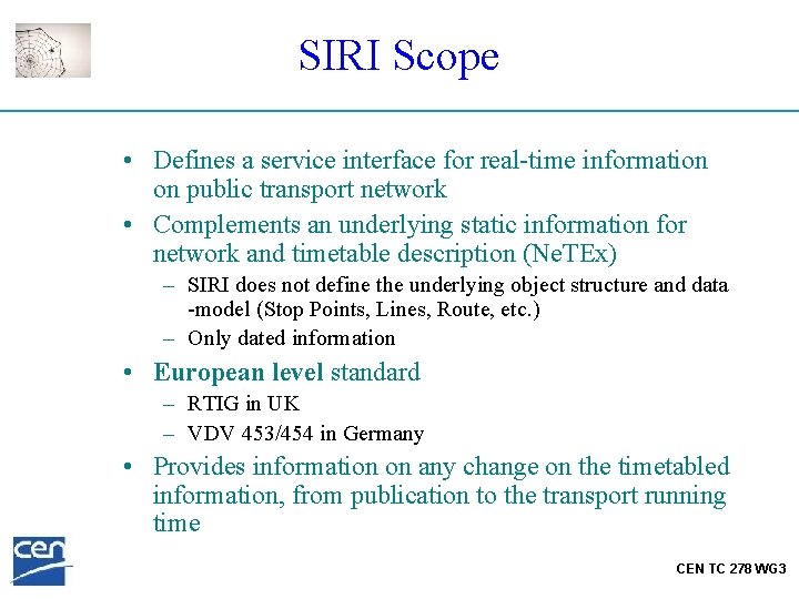SIRI Scope • Defines a service interface for real-time information on public transport network